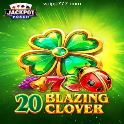 Exploring the Exciting World of 20BlazingClover on VaiPG.com